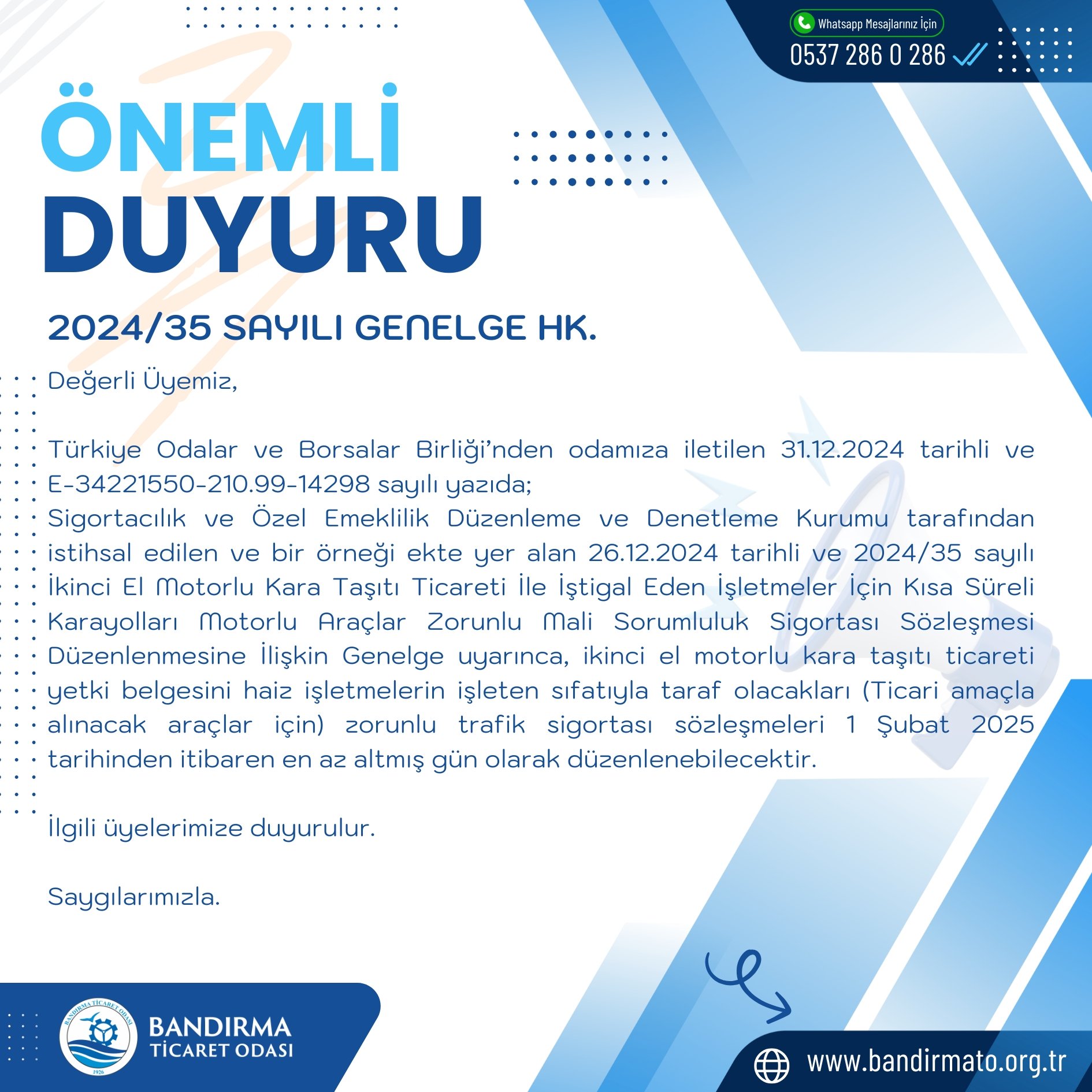 İKİNCİ EL MOTORLU KARA TAŞITI TİCARETİ İLE İŞTİGAL EDEN İŞLETMELER İÇİN KISA SÜRELİ KARAYOLLARI MOTORLU ARAÇLAR ZORUNLU MALİ SORUMLULUK SİGORTASI SÖZLEŞMESİ DÜZENLENMESİNE İLİŞKİN GENELGE