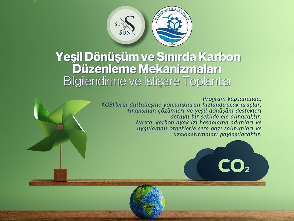 YEŞİL DÖNÜŞÜM VE SINIRDA KARBON DÜZENLEME MEKANİZMALARI BİLGİLENDİRME VE İSTİŞARE TOPLANTISI